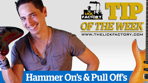 The Lick Factory - TIP OF THE WEEK Hammer On 's and Pull Off 's Title Image